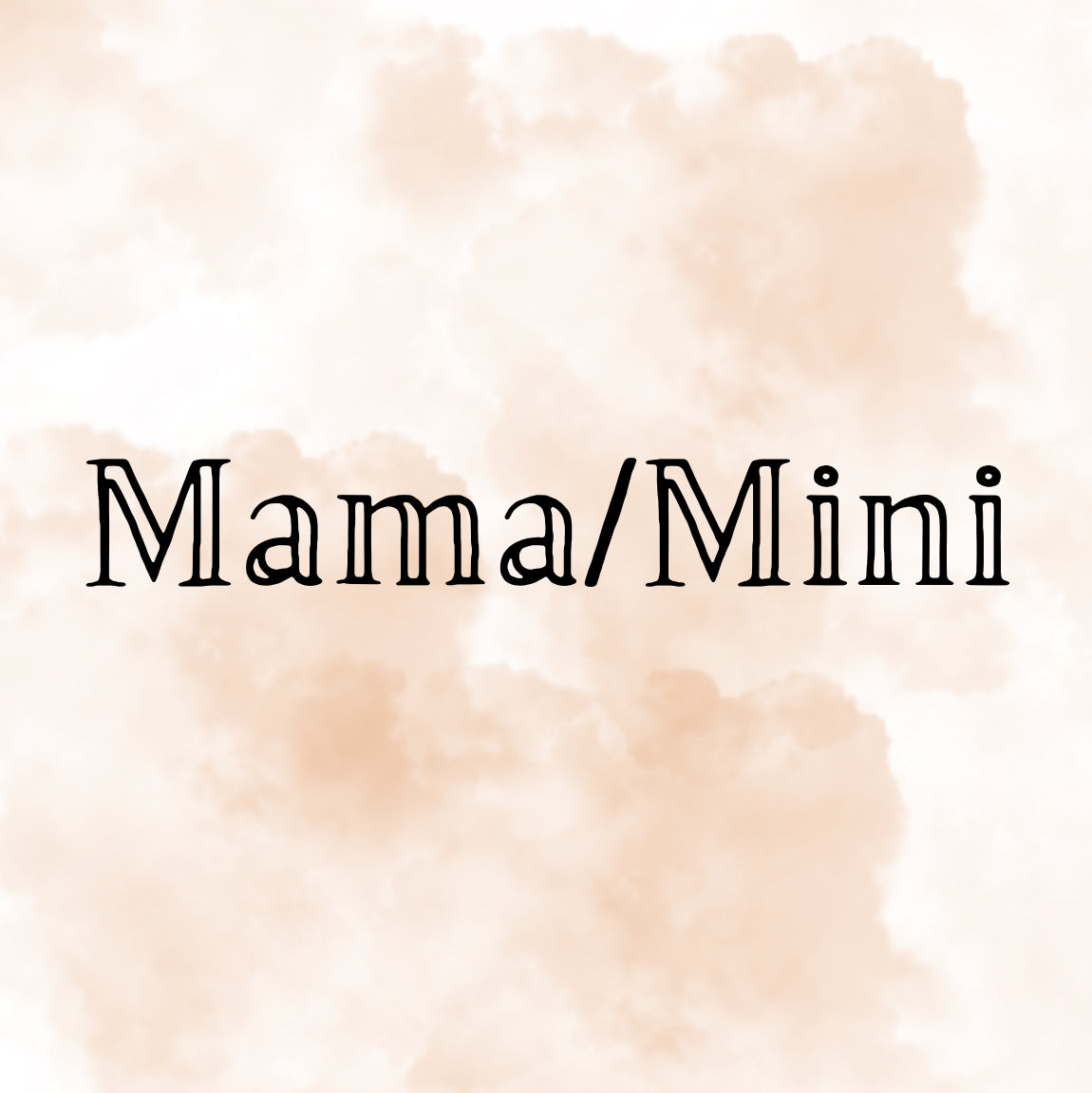 Mama/Mini